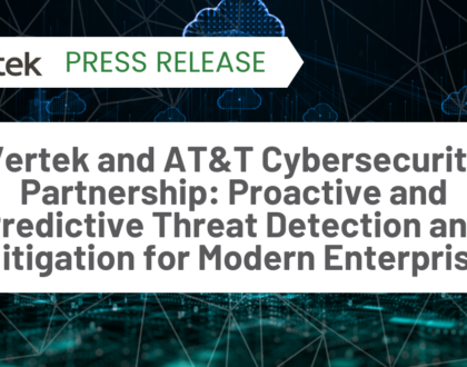 Vertek and AT&T Cybersecurity Partnership: Proactive and Predictive Threat Detection and Mitigation for Modern Enterprise