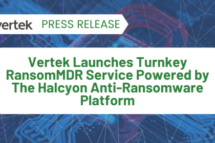 Vertek Launches Turnkey RansomMDR Service Powered by The Halcyon Anti-Ransomware Platform